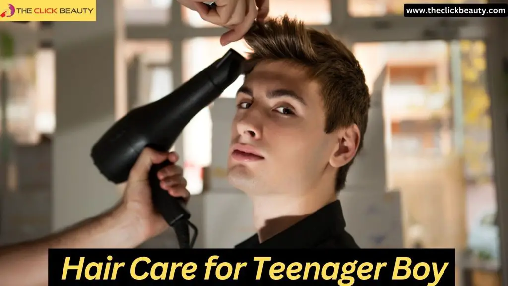 Hair Care for Teenager Boy