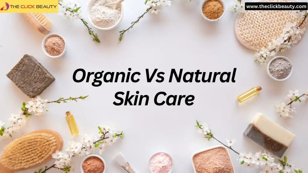 Organic Vs Natural Skin Care