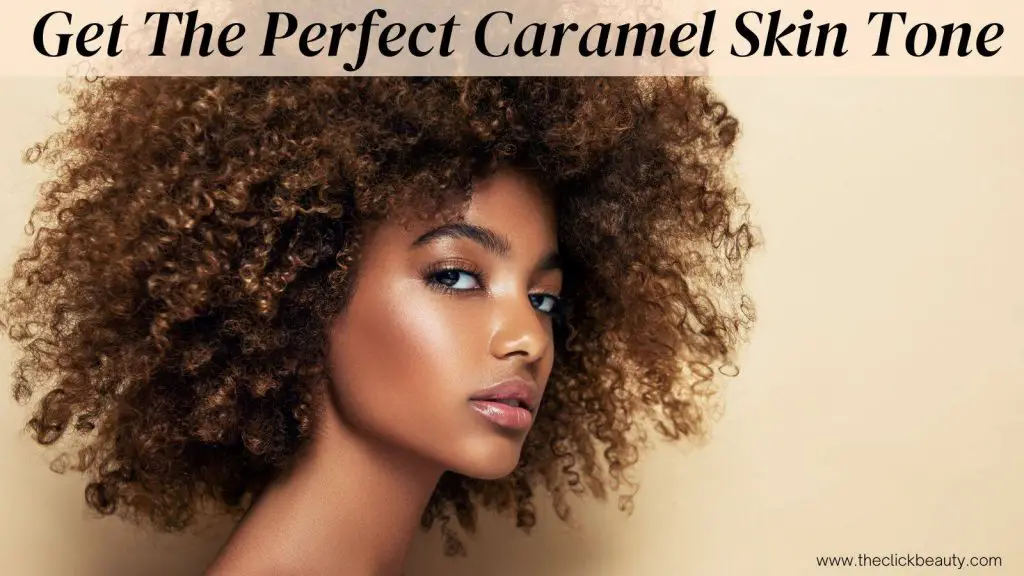 perfect caramel skin tone