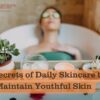 secrets-of-daily-skincare-to-maintain-youthful-skin