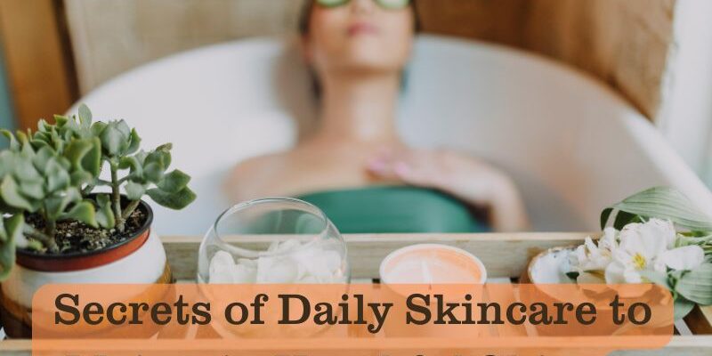 secrets-of-daily-skincare-to-maintain-youthful-skin